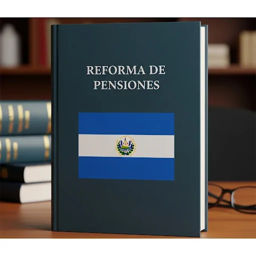 Tu Pensión en El Salvador: La Guía Definitiva sobre la Reforma que Afectará tu Futuro (2025)